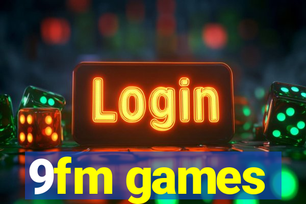 9fm games